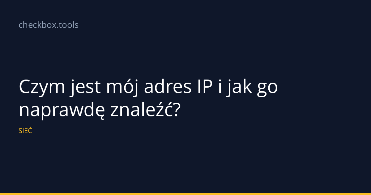 Czym jest mój adres IP i jak go naprawdę znaleźć?
